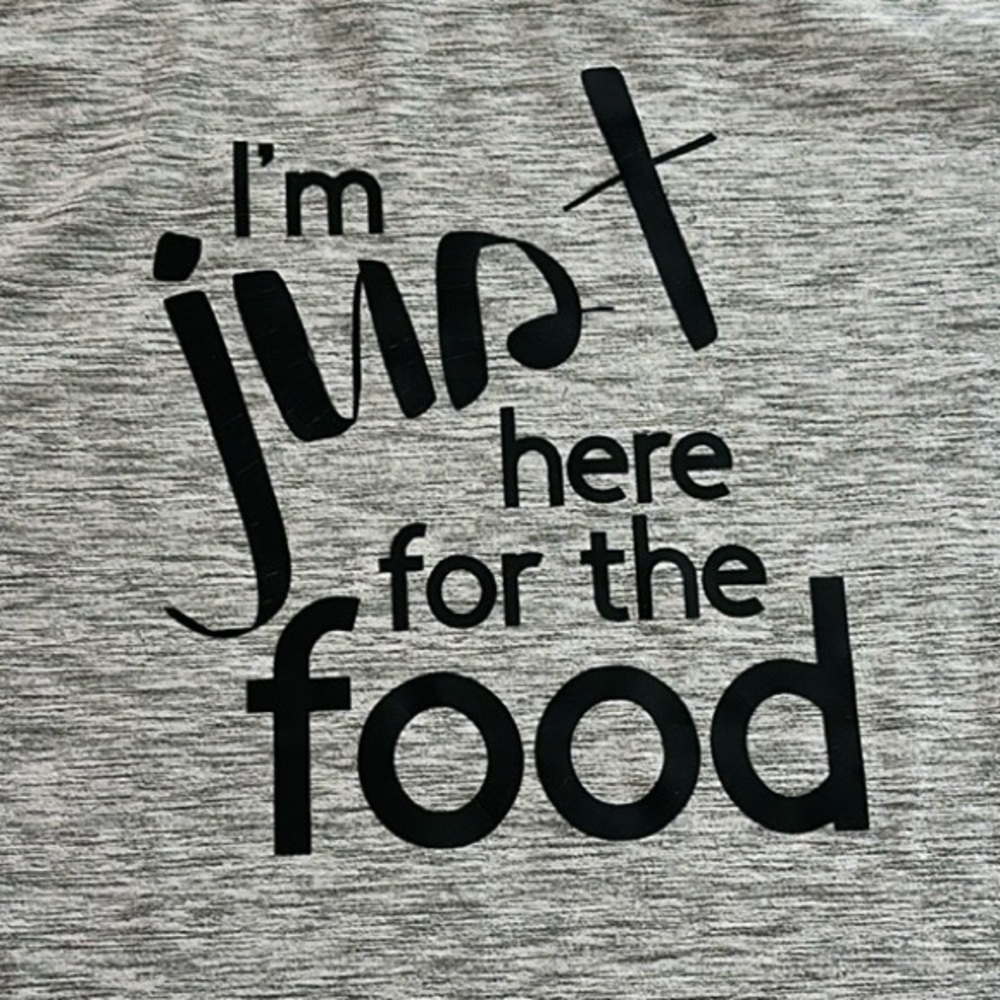 GAP Gray Crew Neck Short Sleeve Tee w/Custom Graphic “I’m Just Here For The Food